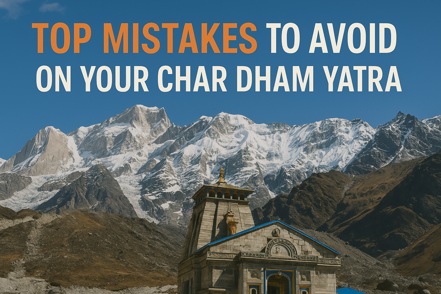 Mistakes to Avoid on Your Char Dham Yatra