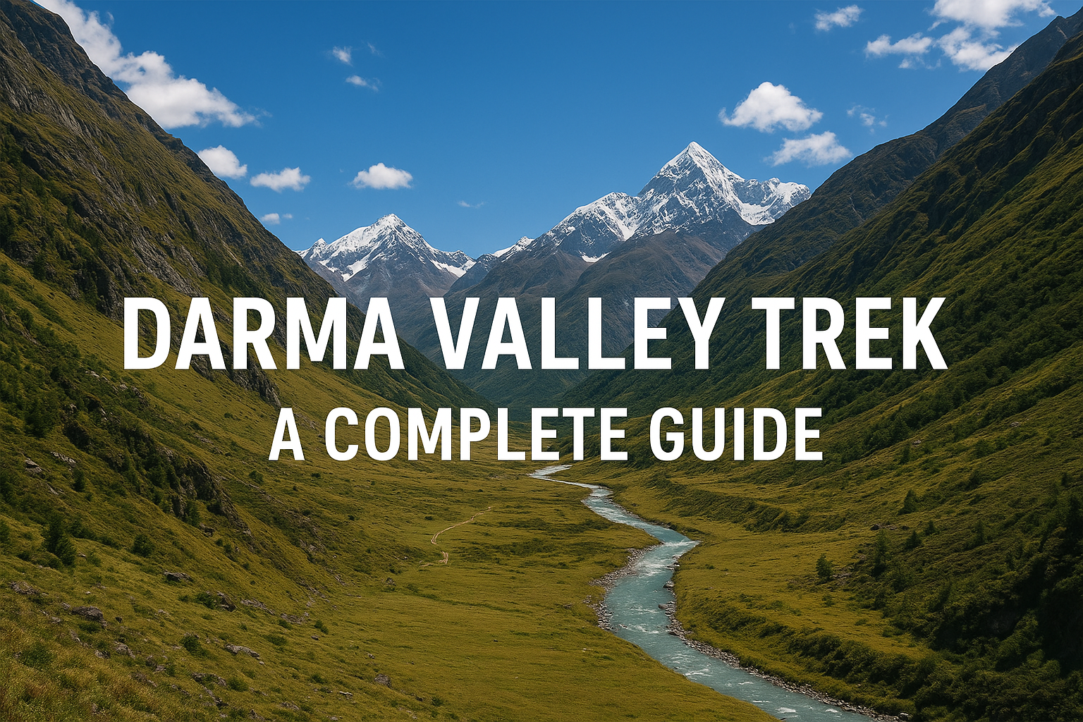 Darma Valley Trekking Guide: A Complete Guide for First-Time Trekkers